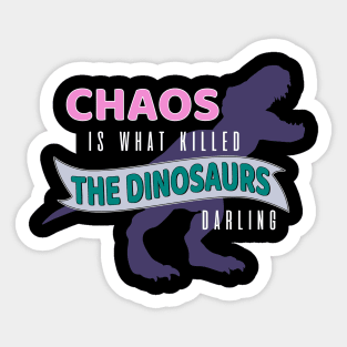 Chaos is What Killed the Dinosaurs Sticker